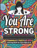You Are Strong Coloring Book for Girls Ages 8-13