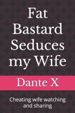 Fat Bastard Seduces my Wife