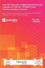 Palo Alto Networks Certified Network Security Engineer on PAN-OS 7 (PCNSE7) Exam Practice Questions & Dumps: Exam Practice Questions For Palo Alto Net