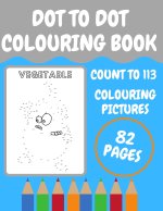 Dot to Dot Colouring Book: Count to 113 and Colouring Pictures
