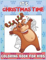 It's Christmas Time Coloring Book for Kids: Christmas Time Coloring Pages for Toddlers Children Ages 4-12 Fun Christmas Gift or Present Santa Claus Re