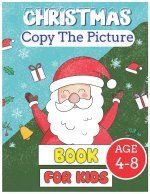 Christmas Copy the Picture Book for Kids age 4-8: Learning to Draw Writing with a Pencil for Children Toddlers Preschoolers Homeschool Perfect Winter