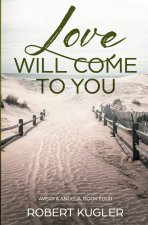 Love Will Come to You: Avery & Angela Book 4