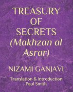 TREASURY OF SECRETS (Makhzan al Asrar): Nizami Ganjavi
