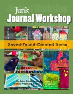 Junk Journal Workshop: Saved, Found, Created Items