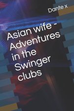 Asian wife - Adventures in the Swinger clubs
