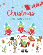 Christmas Coloring Book: Amazing Christmas Coloring Book for Children or Toddlers Ages 3-8, Beautiful Designs of Santa Claus, Snowman, Reindeer