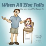 When All Else Fails: Dad Ideas to Get That Baby to Eat