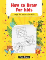 How To Draw Copy the Picture for Kids: Activity Book for Kids to Learn to Draw Cute Stuff