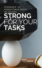 Strong for Your Tasks: Stewardship: The Intersection of Health and Holiness