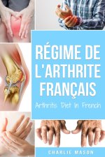 Regime De L'arthrite En Francais/ Arthritis Diet In French