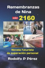 Remembranzas de Nina, a?o 2160: Novela futurista de superación personal