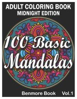 100 Basic Mandalas Midnight Edition: An Adult Coloring Book with Fun, Simple, Easy, and Relaxing for Boys, Girls, and Beginners Coloring Pages (Volume