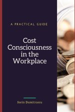 Cost Consciousness in the Workplace: A Practical Guide