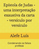 Epístola de Judas - uma interpretaç?o exaustiva da carta - versículo por versículo: Condenando os falsos profetas