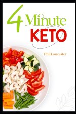 4 Minute Keto: Turn your body into a lean, mean, fat-burning machine