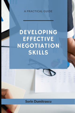Developing Effective Negotiation Skills: A Practical Guide