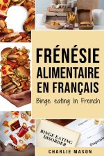 Frenesie alimentaire En francais/ Binge eating In French