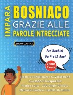 IMPARA BOSNIACO GRAZIE ALLE PAROLE INTRECCIATE - Per Bambini Da 9 a 12 Anni - Scopri Come Migliorare Il Tuo Vocabolario Con 2000 Crucipuzzle e Pratica