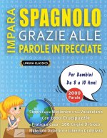 IMPARA SPAGNOLO GRAZIE ALLE PAROLE INTRECCIATE - Per Bambini Da 8 a 10 Anni - Scopri Come Migliorare Il Tuo Vocabolario Con 2000 Crucipuzzle e Pratica
