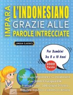 IMPARA L'INDONESIANO GRAZIE ALLE PAROLE INTRECCIATE - Per Bambini Da 8 a 10 Anni - Scopri Come Migliorare Il Tuo Vocabolario Con 2000 Crucipuzzle e Pr