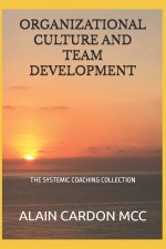 Organizational Culture and Team Development: The Systemic Coaching Collection
