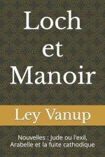 Loch et Manoir: Nouvelles: Jude ou l'exil, Arabelle et la fuite cathodique