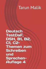 Deutsch TestDaF, DSH, B1, B2, C1, C2- Themen zum Schreiben und Sprechen- Auflage 4