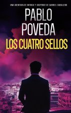 Los Cuatro Sellos: Una aventura de intriga y suspense de Gabriel Caballero