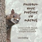 Pourquoi nous portons un masque: Comment notre famille d'écureuils s'y prend pour arr?ter la propagation de la Covid-19