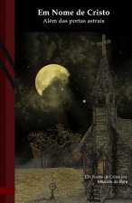 Em Nome de Cristo: Além das portas astrais: Black Edition