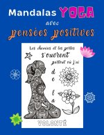 Mandalas Yoga avec pensées positives: Coloriage yoga pour adulte - Cadeau yoga et fan de phrases inspirantes - 30 illustrations de bien-?tre et motiva