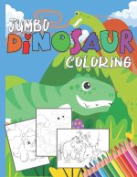 Jumbo Dinosaur Coloring Pad: Dinosaur Coloring Book For Kids Makes A Great Gift For Boys & Girls Ages 3-5