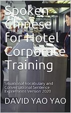 Spoken Chinese for Hotel Corporate Training: Situational Vocabulary and Conversational Sentence Expressions Version 2020