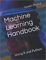 Machine Learning Handbook: Using R and Python