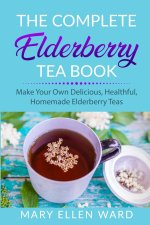 Complete Elderberry Tea Book