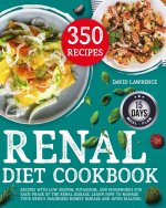 Renal Diet Cookbook: Recipes with Low Sodium, Potassium, And Phosphorus for Each Phase of The Renal Disease. Learn How to Manage Your Newly
