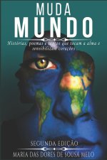 Muda Mundo: Histórias, Poemas E Textos Que Tocam A Alma E Sensibilizam Coraç?es