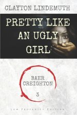 Pretty Like an Ugly Girl: Low Profanity Edition