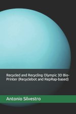 Recycled and Recycling Olympic 3D Bio-Printer (Recyclebot and RepRap-based)