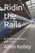 Ridin' the Rails: An Enduring Romance with Trains