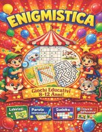 Enigmistica: Giochi educativi per bambini 8-12 anni: Labirinti, Trova le differenze, Parole intrecciate e sudoku.