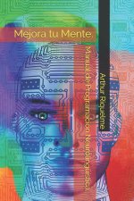 Manual de Programación Neurolingüística.: Mejora tu Mente.