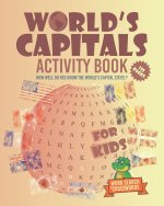 World's Capitals Activity Book For Kids: How well do you know the world's capital cities ? Discover Countries And Capitals Of The World While Having F