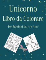 Unicorno Libro da Colorare per Bambini dai 4-8 Anni: Copertina flessibile: 105 pagine - opaca