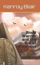 Blood Warrior and the Era Of Darkness
