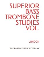 Superior Bass Trombone Studies Vol.: London