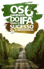 Os 6 caminhos do Ifa para o sucesso e a abundancia