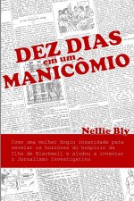 Dez Dias em um Manicômio: Como uma Mulher Fingiu Insanidade para Revelar os Horrores do Hospício da Ilha de Blackwell e Ajudou a Inventar o Jorn