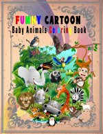 Funny Cartoon Baby Animals Coloring Book: Super Cute Animals Coloring Pages for Kids, Boys with all age, Crocodile and friends Nice Elephant and Much